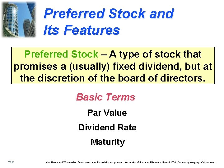 Preferred Stock and Its Features Preferred Stock – A type of stock that promises