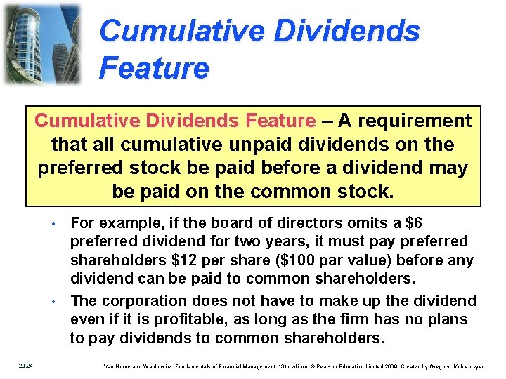 Cumulative Dividends Feature – A requirement that all cumulative unpaid dividends on the preferred