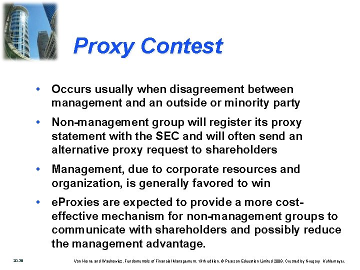 Proxy Contest • Occurs usually when disagreement between management and an outside or minority