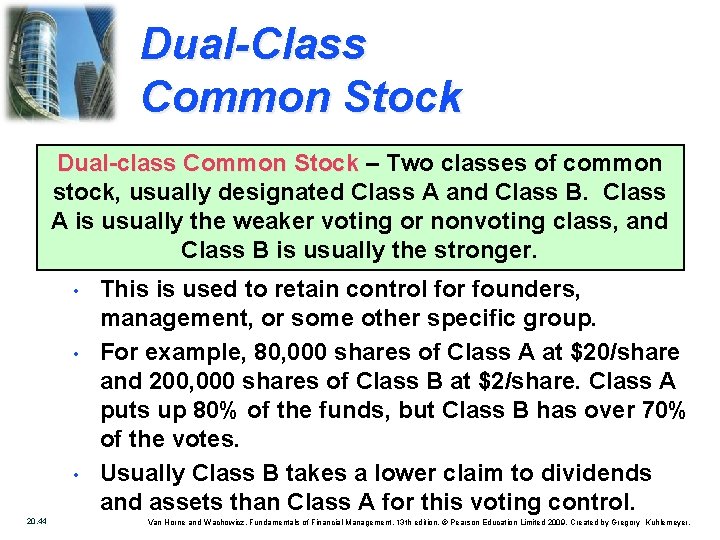 Dual-Class Common Stock Dual-class Common Stock – Two classes of common stock, usually designated