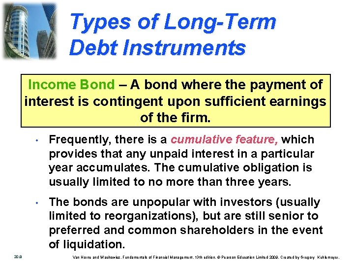 Types of Long-Term Debt Instruments Income Bond – A bond where the payment of