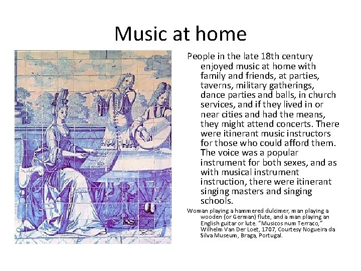 Music at home People in the late 18 th century enjoyed music at home