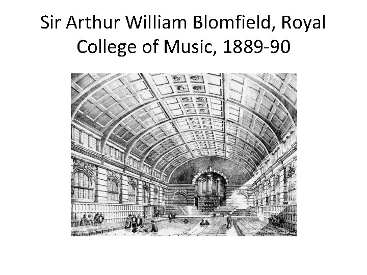 Sir Arthur William Blomfield, Royal College of Music, 1889 -90 