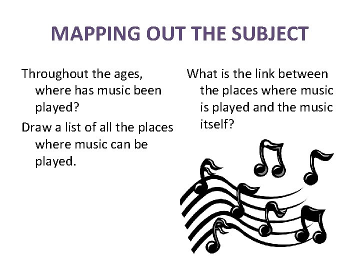 MAPPING OUT THE SUBJECT Throughout the ages, What is the link between where has
