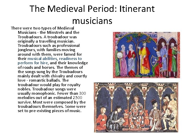 The Medieval Period: Itinerant musicians There were two types of Medieval Musicians - the