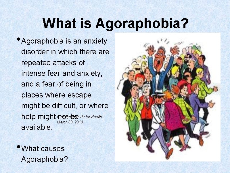 What is Agoraphobia? • Agoraphobia is an anxiety disorder in which there are repeated