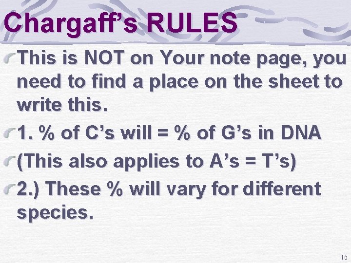 Chargaff’s RULES This is NOT on Your note page, you need to find a