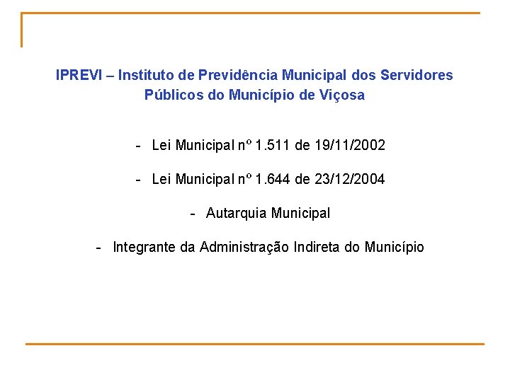 IPREVI – Instituto de Previdência Municipal dos Servidores Públicos do Município de Viçosa -