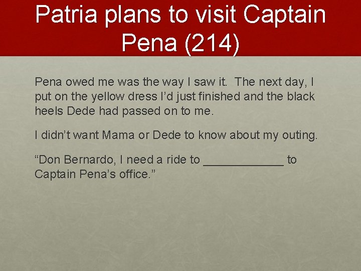 Patria plans to visit Captain Pena (214) Pena owed me was the way I