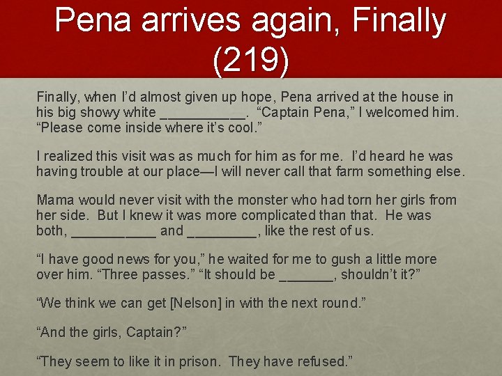 Pena arrives again, Finally (219) Finally, when I’d almost given up hope, Pena arrived