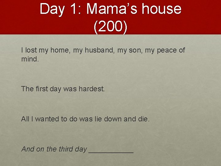 Day 1: Mama’s house (200) I lost my home, my husband, my son, my