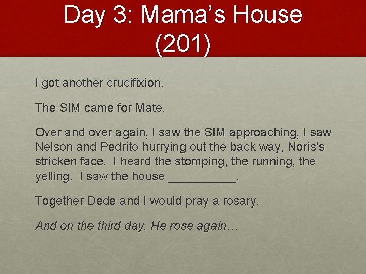 Day 3: Mama’s House (201) I got another crucifixion. The SIM came for Mate.