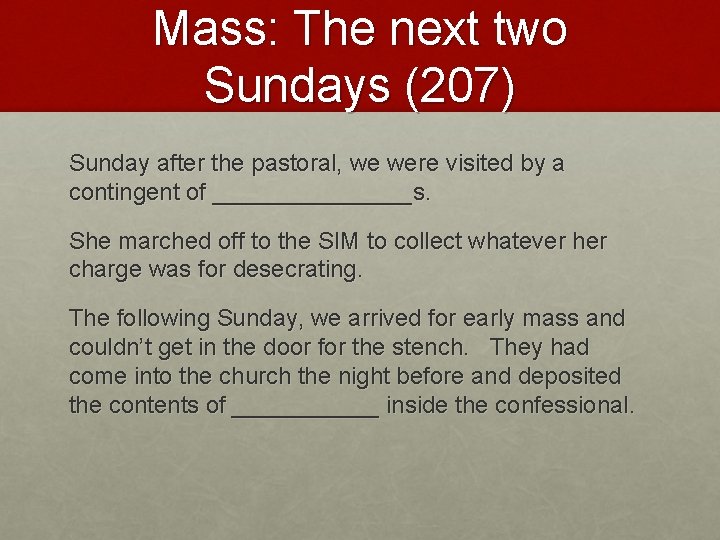 Mass: The next two Sundays (207) Sunday after the pastoral, we were visited by