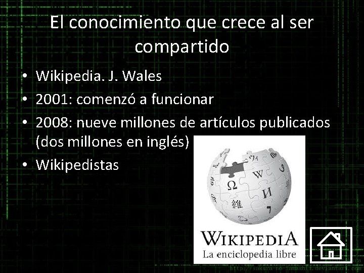 El conocimiento que crece al ser compartido • Wikipedia. J. Wales • 2001: comenzó El conocimiento que crece al ser compartido • Wikipedia. J. Wales • 2001: comenzó