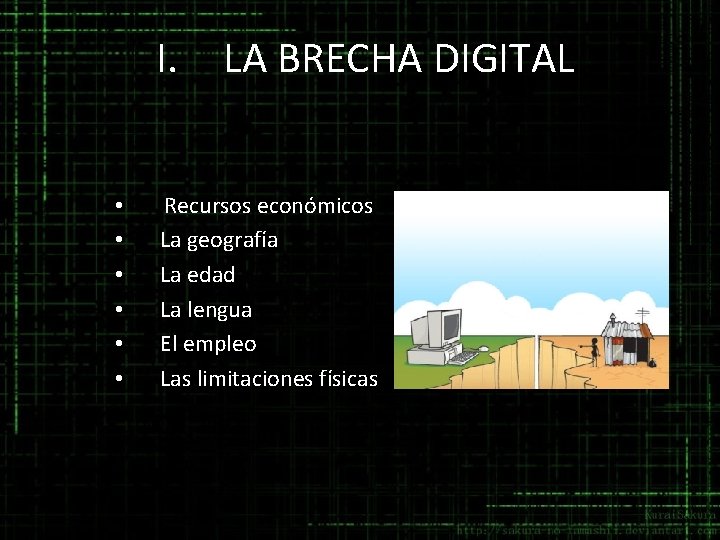 I. • • • LA BRECHA DIGITAL Recursos económicos La geografía La edad La I. • • • LA BRECHA DIGITAL Recursos económicos La geografía La edad La