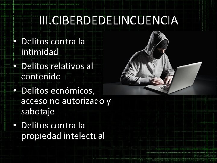 III. CIBERDEDELINCUENCIA • Delitos contra la intimidad • Delitos relativos al contenido • Delitos III. CIBERDEDELINCUENCIA • Delitos contra la intimidad • Delitos relativos al contenido • Delitos