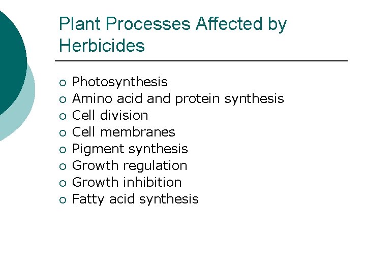 Plant Processes Affected by Herbicides ¡ ¡ ¡ ¡ Photosynthesis Amino acid and protein