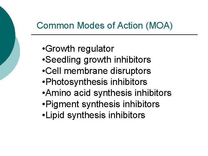 Common Modes of Action (MOA) • Growth regulator • Seedling growth inhibitors • Cell