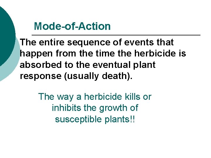 Mode-of-Action The entire sequence of events that happen from the time the herbicide is