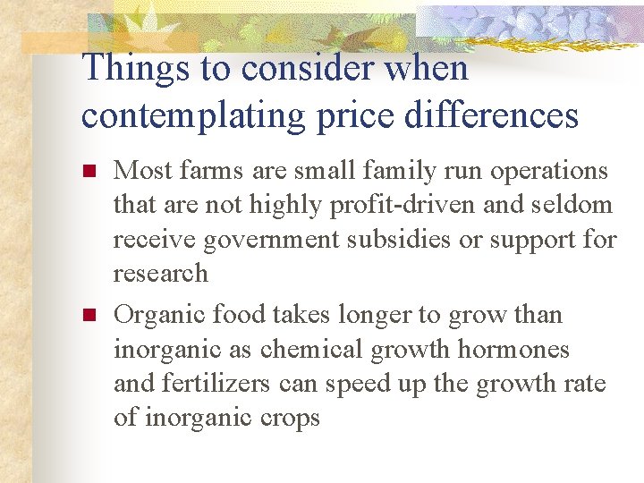 Things to consider when contemplating price differences n n Most farms are small family