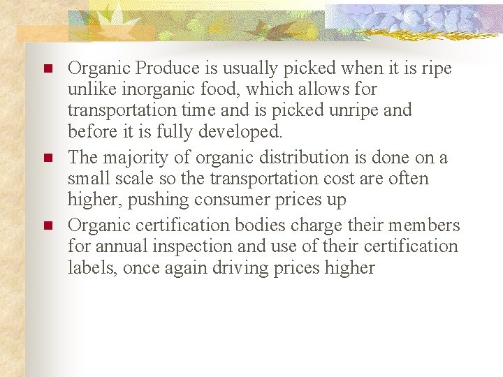 n n n Organic Produce is usually picked when it is ripe unlike inorganic