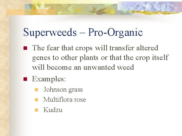 Superweeds – Pro-Organic n n The fear that crops will transfer altered genes to