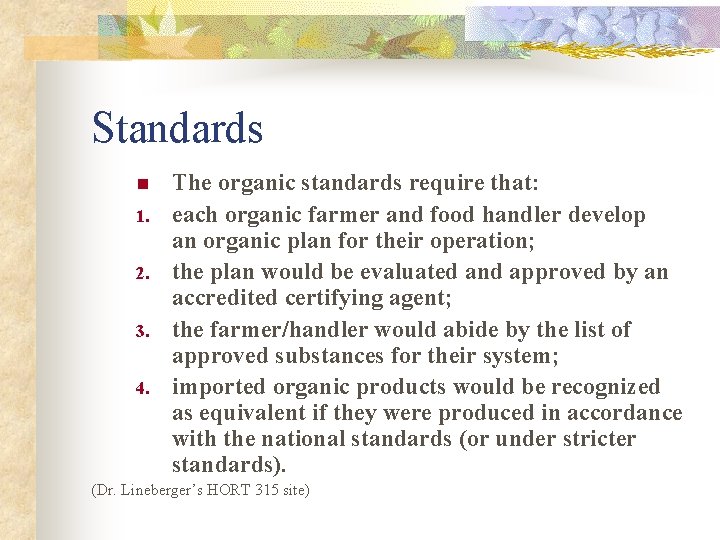Standards n 1. 2. 3. 4. The organic standards require that: each organic farmer