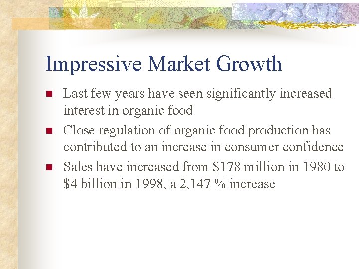 Impressive Market Growth n n n Last few years have seen significantly increased interest