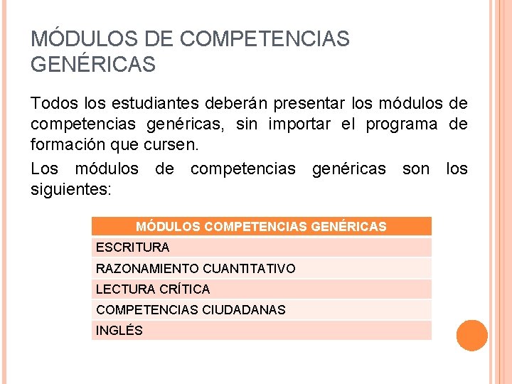 MÓDULOS DE COMPETENCIAS GENÉRICAS Todos los estudiantes deberán presentar los módulos de competencias genéricas,