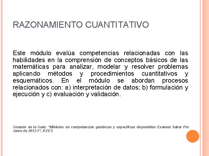 RAZONAMIENTO CUANTITATIVO Este módulo evalúa competencias relacionadas con las habilidades en la comprensión de