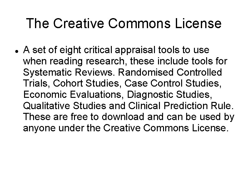 The Creative Commons License A set of eight critical appraisal tools to use when