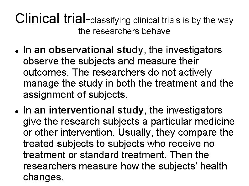 Clinical trial-classifying clinical trials is by the way the researchers behave In an observational