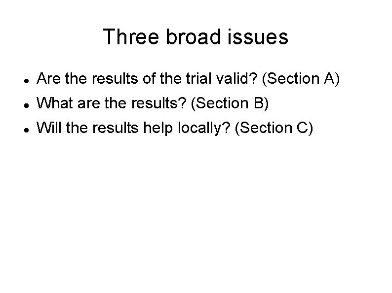 Three broad issues Are the results of the trial valid? (Section A) What are