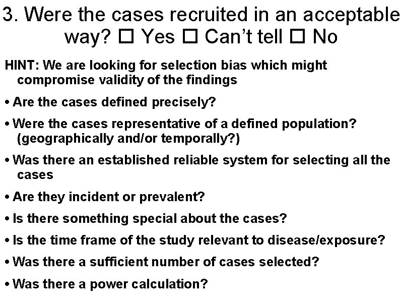 3. Were the cases recruited in an acceptable way? Yes Can’t tell No HINT: