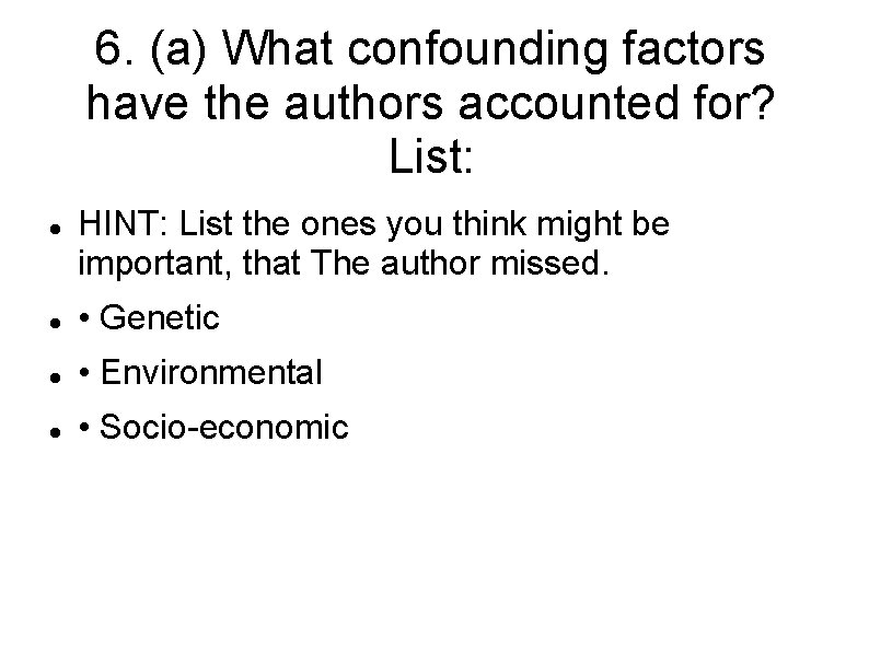 6. (a) What confounding factors have the authors accounted for? List: HINT: List the