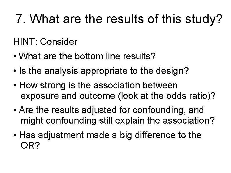 7. What are the results of this study? HINT: Consider • What are the