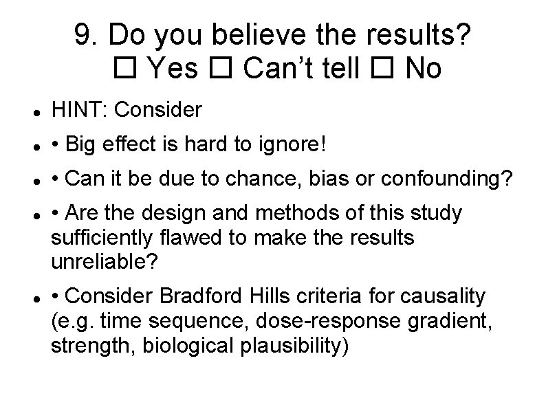 9. Do you believe the results? Yes Can’t tell No HINT: Consider • Big