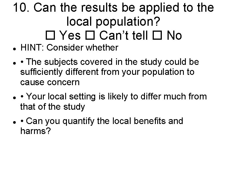 10. Can the results be applied to the local population? Yes Can’t tell No