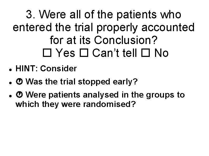 3. Were all of the patients who entered the trial properly accounted for at