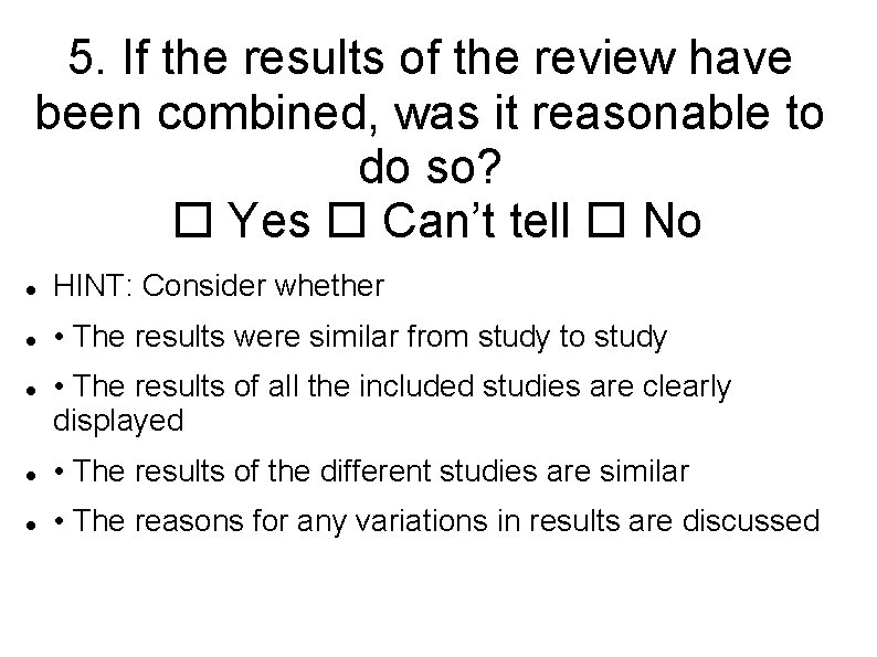 5. If the results of the review have been combined, was it reasonable to