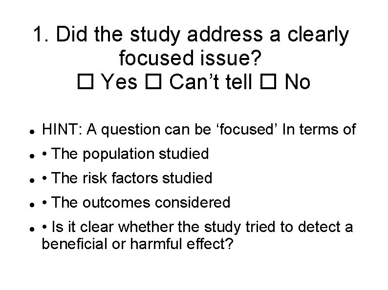 1. Did the study address a clearly focused issue? Yes Can’t tell No HINT:
