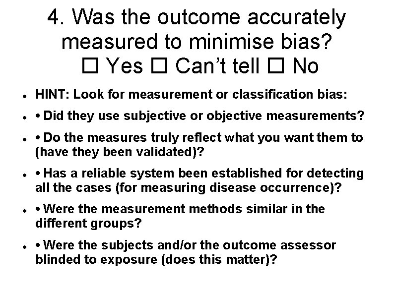4. Was the outcome accurately measured to minimise bias? Yes Can’t tell No HINT: