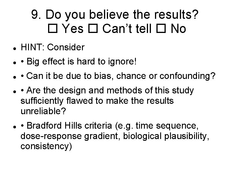 9. Do you believe the results? Yes Can’t tell No HINT: Consider • Big
