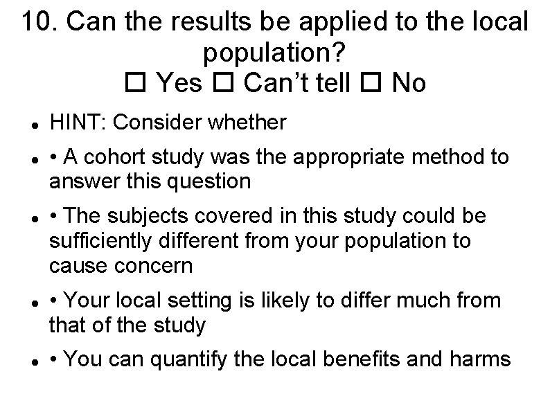 10. Can the results be applied to the local population? Yes Can’t tell No