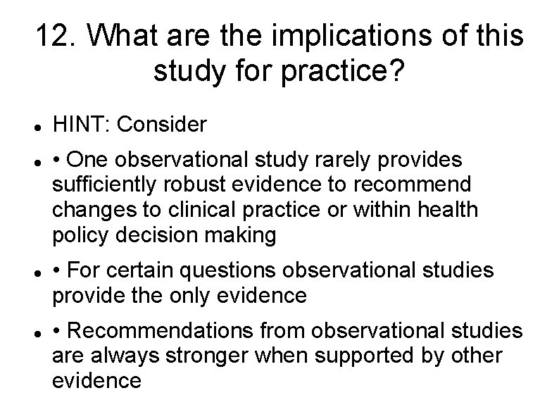 12. What are the implications of this study for practice? HINT: Consider • One