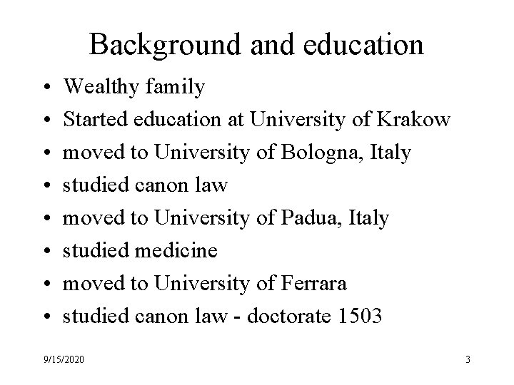 Background and education • • Wealthy family Started education at University of Krakow moved