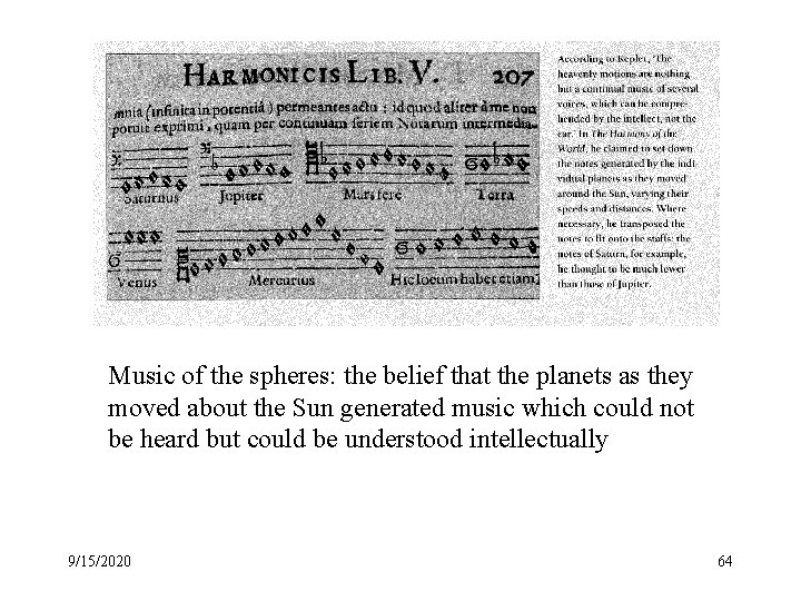 Music of the spheres: the belief that the planets as they moved about the