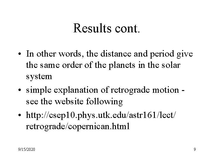 Results cont. • In other words, the distance and period give the same order