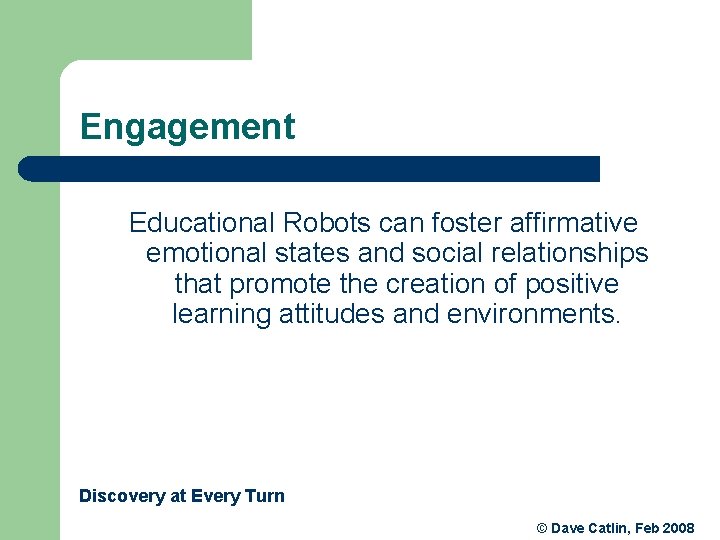 Engagement Educational Robots can foster affirmative emotional states and social relationships that promote the Engagement Educational Robots can foster affirmative emotional states and social relationships that promote the