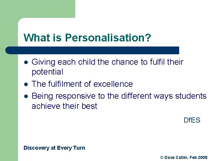 What is Personalisation? l l l Giving each child the chance to fulfil their What is Personalisation? l l l Giving each child the chance to fulfil their